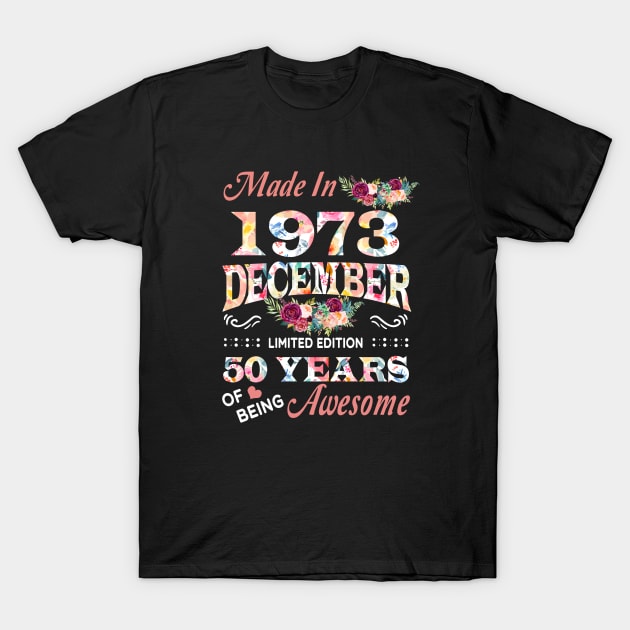 December Flower Made In 1973 50 Years Of Being Awesome T-Shirt by Kontjo